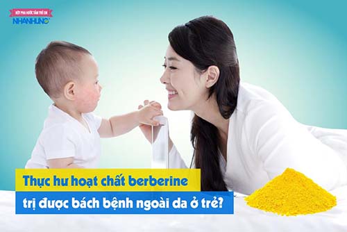 Thực hư hoạt chất berberine trị được bách bệnh ngoài da ở trẻ?
