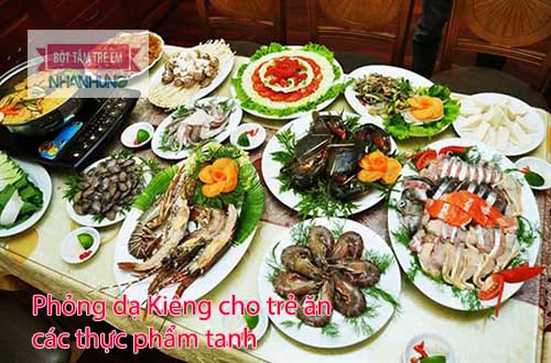 Kiêng cho trẻ ăn các thực phẩm tanh