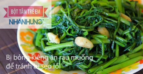 Bị bỏng kiêng rau muống