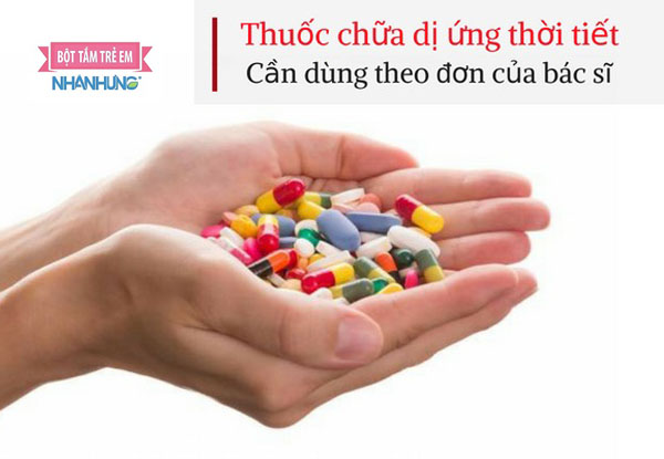 Thuốc tây y trị dị ứng thời tiết cần sử dụng theo đơn của bác sĩ
