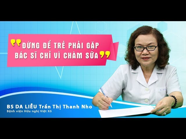 Bác sĩ Da liễu Bệnh viện Hữu Nghị Việt Xô - Chia sẻ tất tần tật về bệnh chàm sữa ở trẻ sơ sinh
