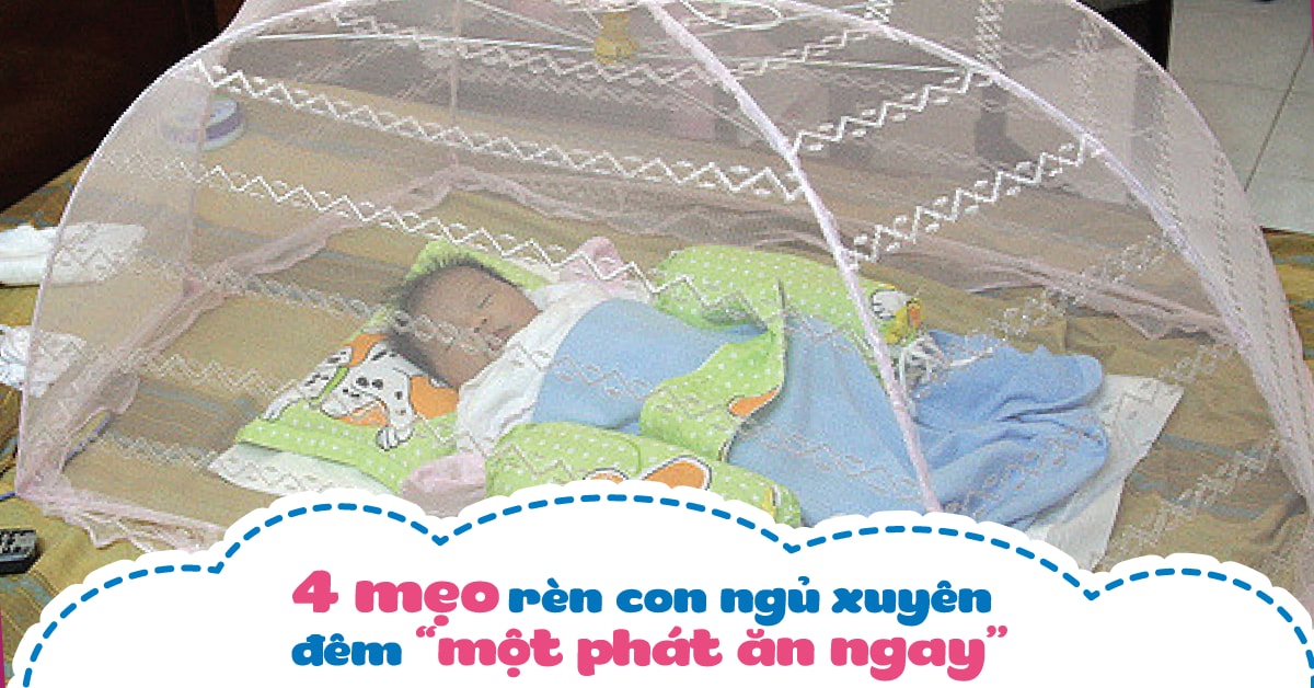 4 mẹo rèn con ngủ xuyên đêm